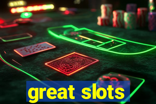 great slots